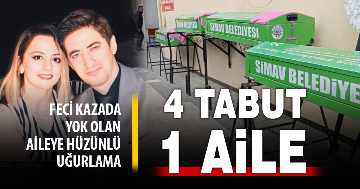 Feci kazada hayatını kaybeden 4 kişilik aile toprağa verildi 
