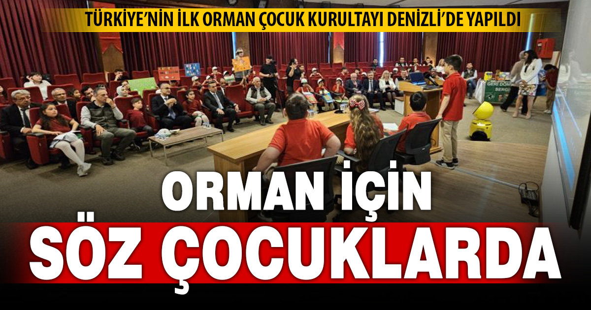 Türkiye’nin ilk Orman Çocuk Kurultayı Denizli’de düzenlendi 