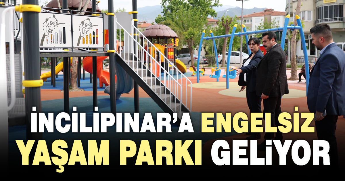 PAMUKKALE’DE “KİMSEYİ GERİDE BIRAKMAYAN” PARK: İNCİLİPINAR ENGELSİZ YAŞAM PARKI YÜKSELİYOR