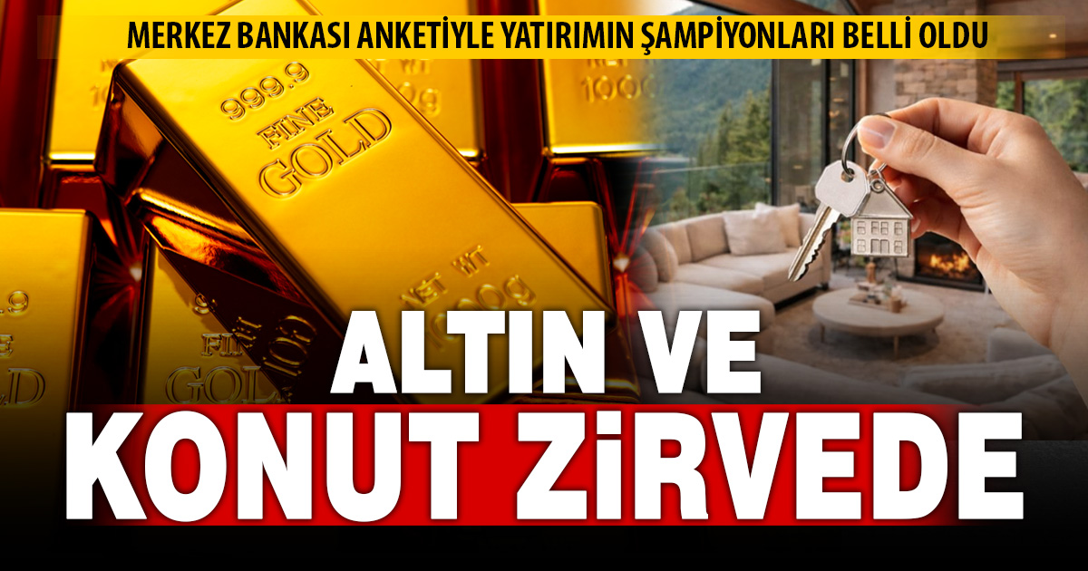 Yatırım anketi sonuçları: Altın ve konut ilk tercih