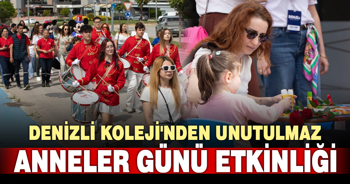 ​Denizli Koleji Anneler Günü’nü renkli bir karnavalla kutladı