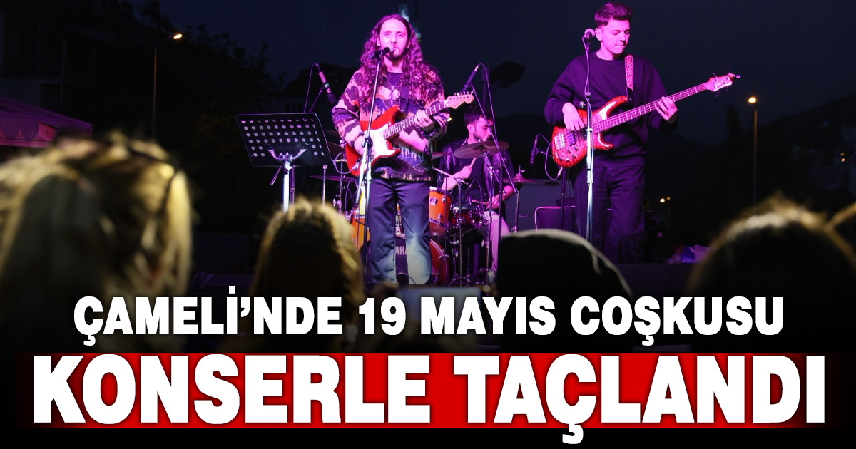Çameli’nde 19 Mayıs coşkusu konserle taçlandı