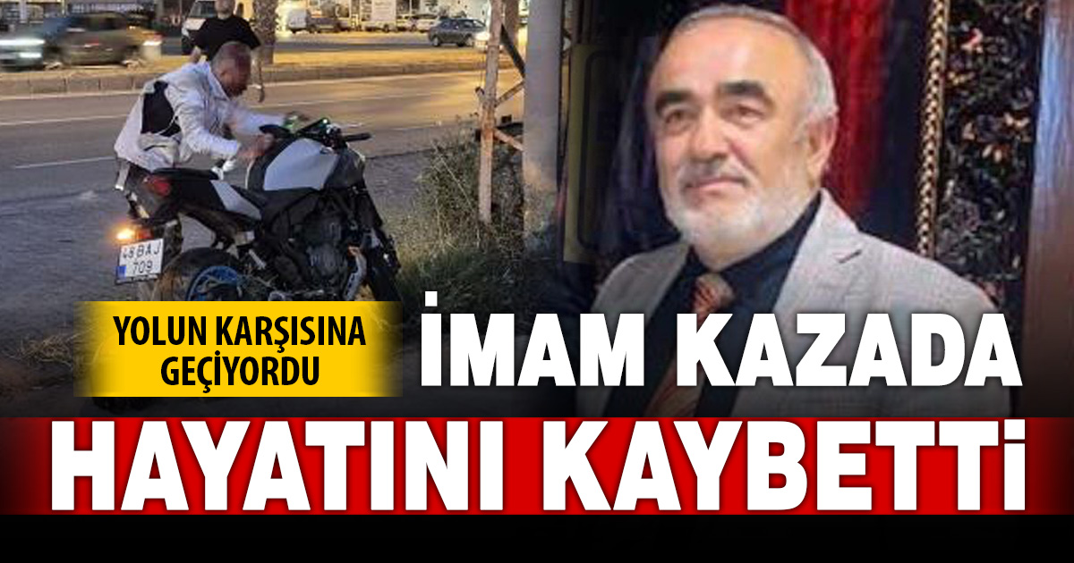 Motosikletin çarptığı imam hayatını kaybetti 