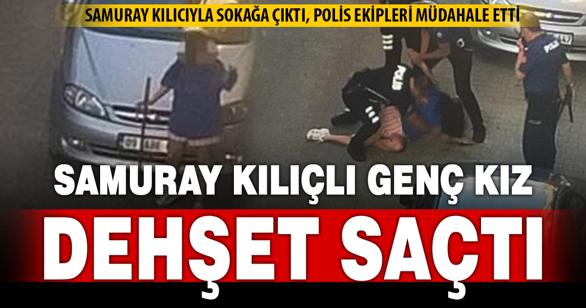 Samuray kılıcıyla sokağa çıkan genç kız dehşet saçtı