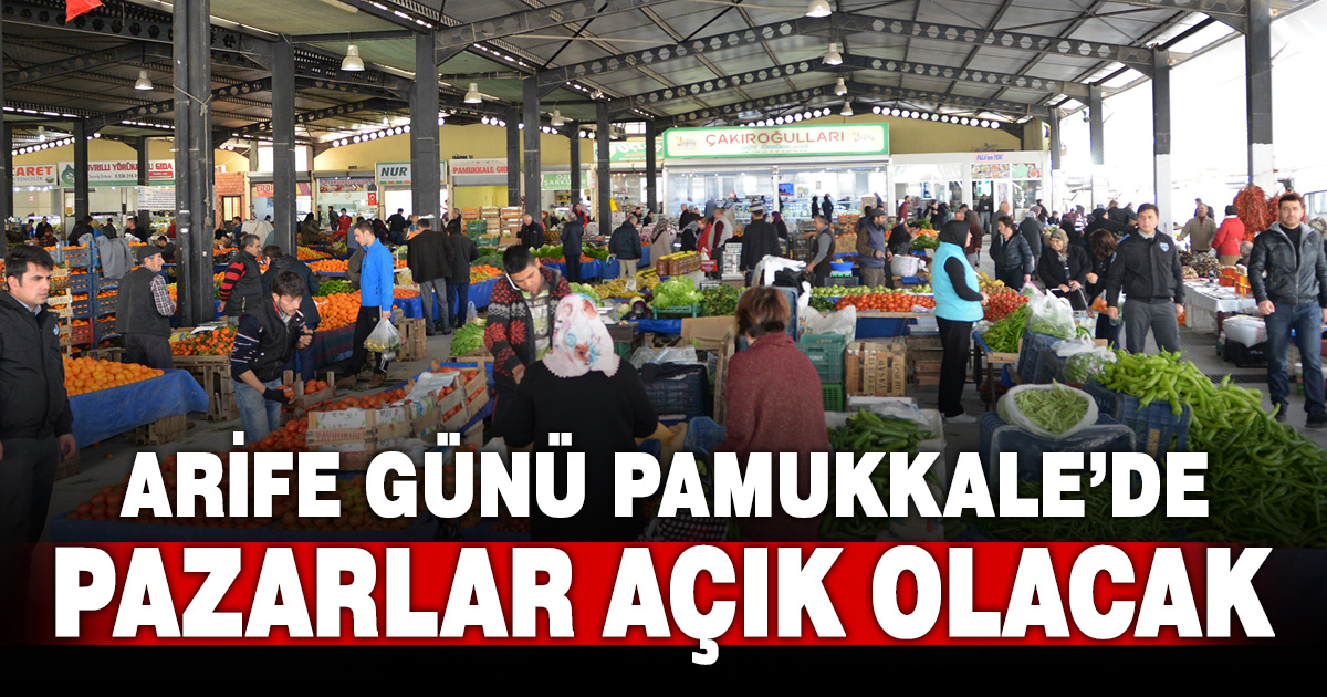 Arife günü Pamukkale’de pazarlar açık olacak