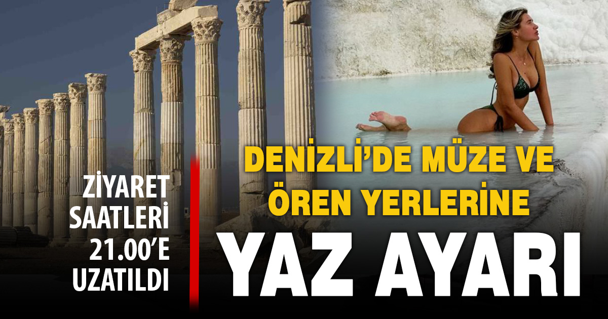 Denizli’de müze ve ören yerlerine yaz ayarı