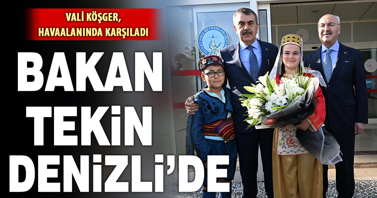 Milli Eğitim Bakanı Yusuf Tekin Denizli’de