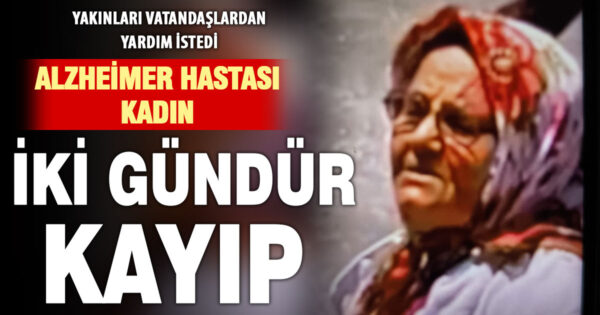 Alzheimer hastası Ayşe Ölmezoğlu’ndan kadından haber alınamıyor