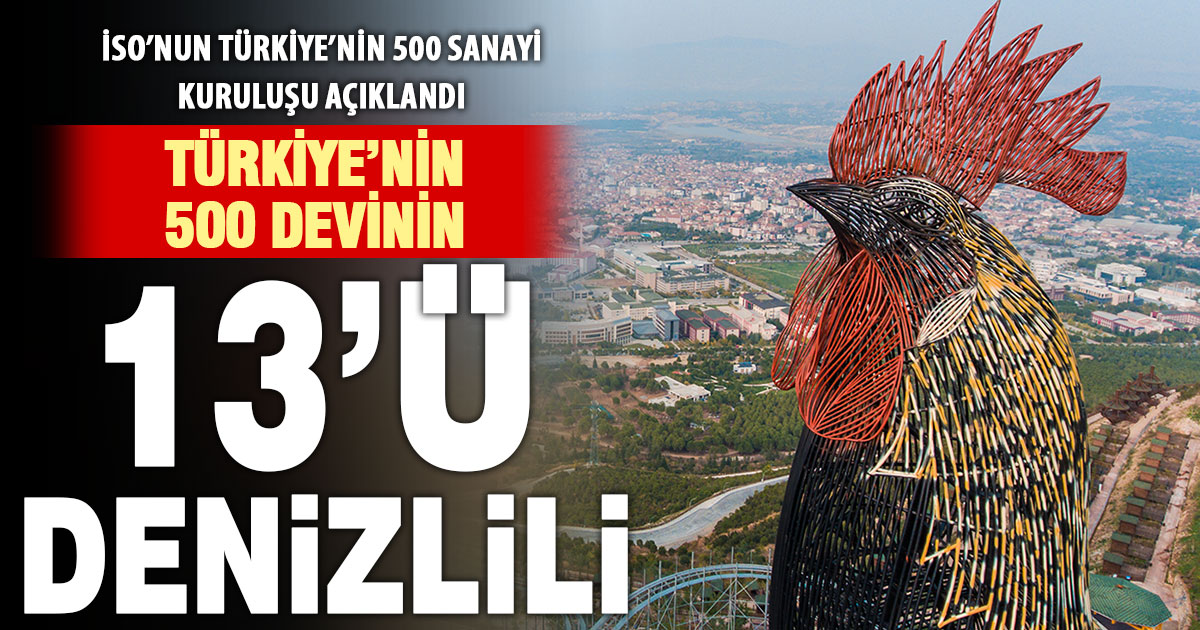 İSO’nun Türkiye’nin 500 sanayi kuruluşunda 13 Denizli firması