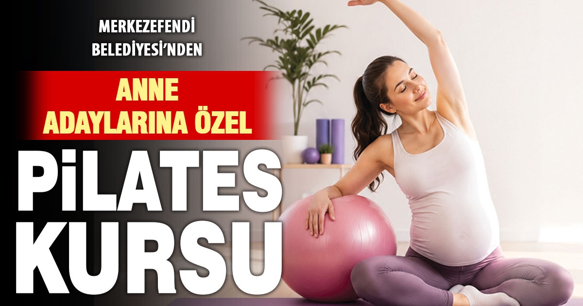 Merkezefendi’de hamile pilatesi kurs kayıtları başladı