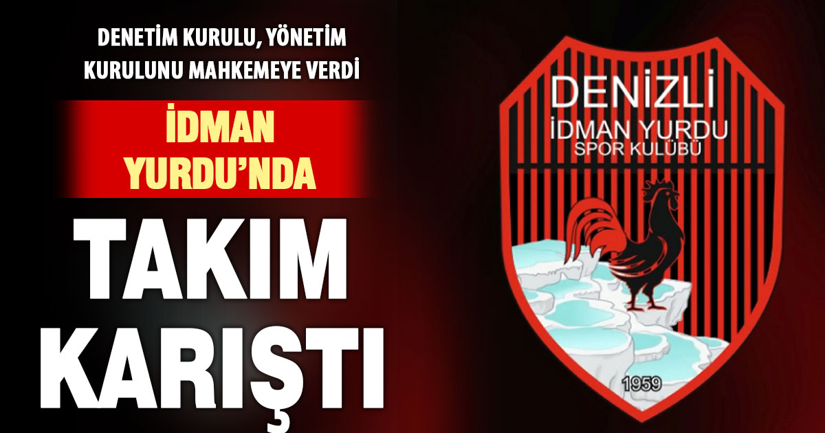 Denizli İdman Yurdu denetleme kurulu, yönetim kurulunu mahkemeye verdi  