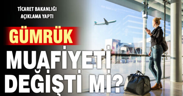 Ticaret Bakanlığı’ndan gümrük muafiyeti açıklaması
