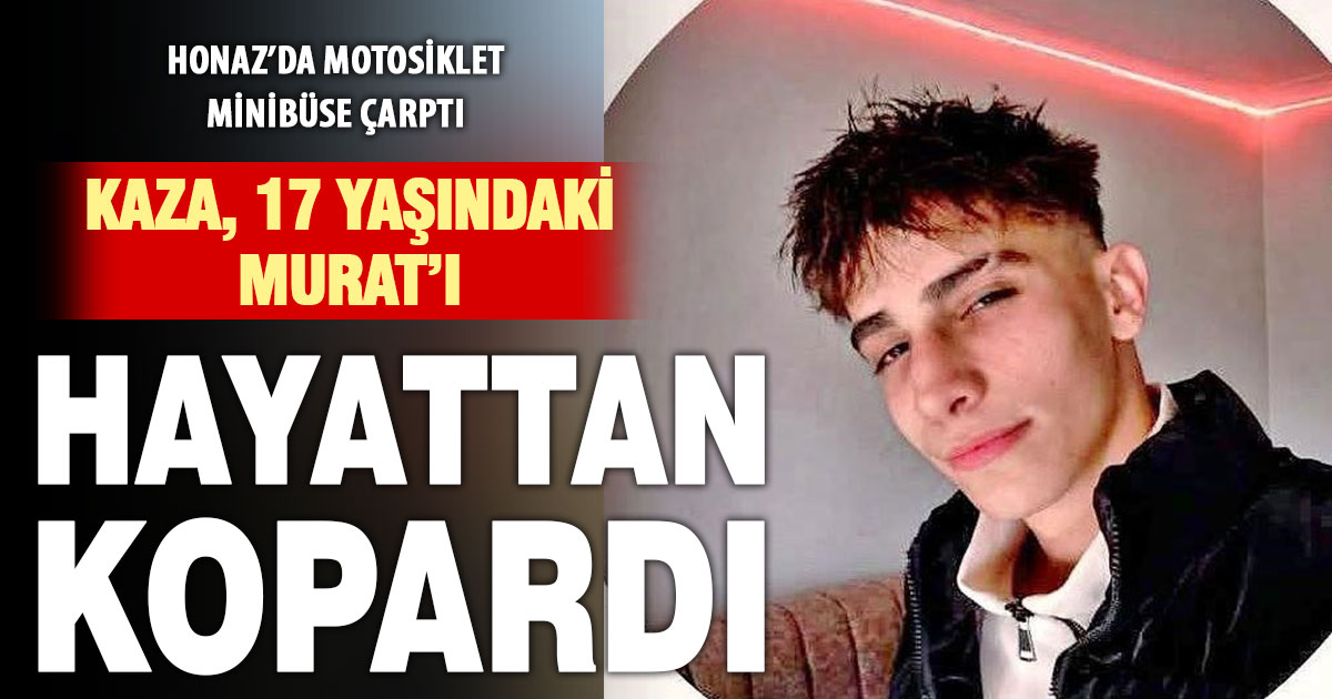 17 yaşındaki motosiklet sürücüsü Murat Özer kazada hayatını kaybetti  