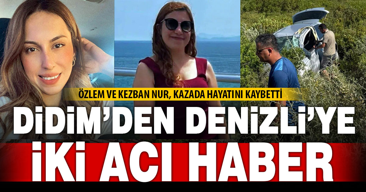 Tatil için Didim’e giden iki arkadaş kazada hayatını kaybetti