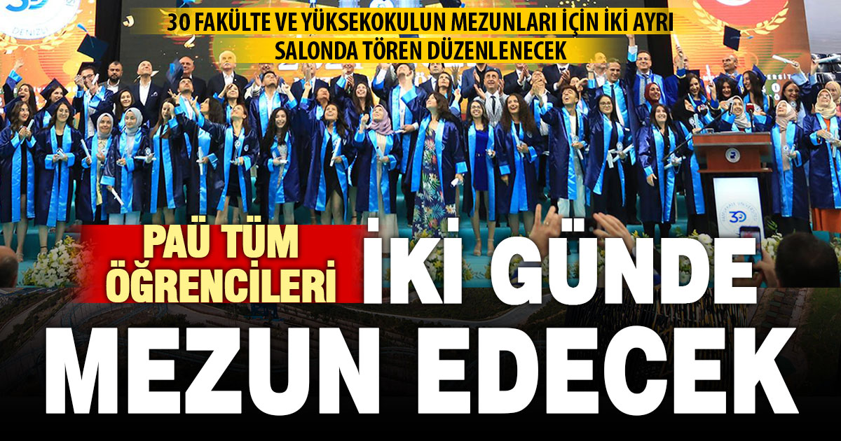 PAÜ’nün mezuniyet törenleri iki günde tamamlanacak