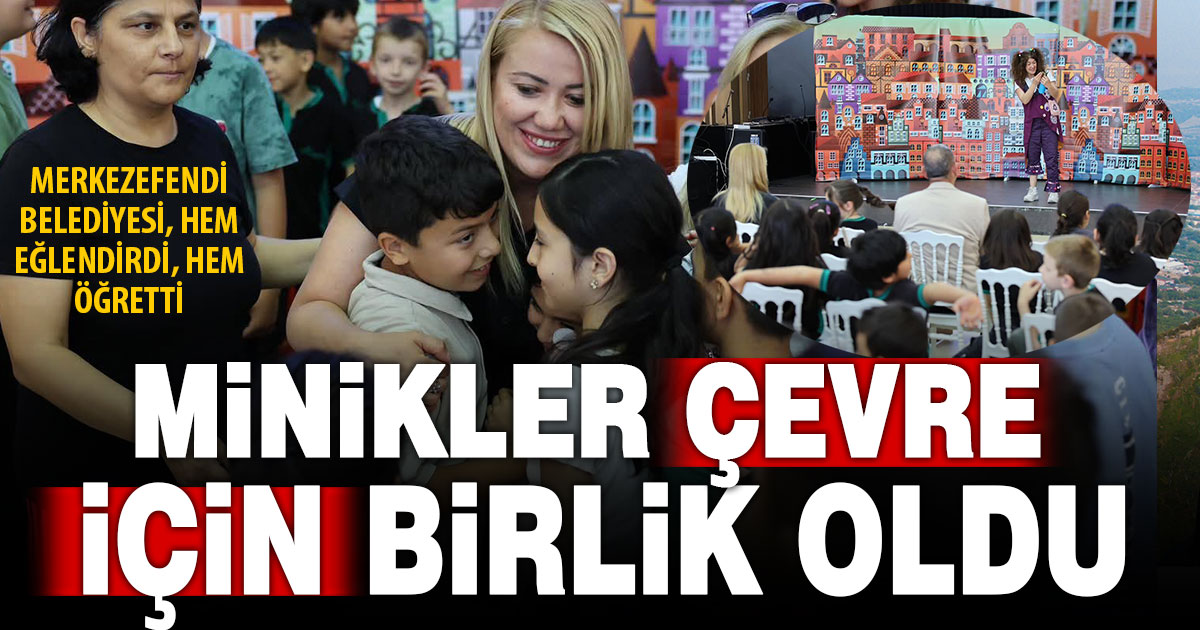 Merkezefendi’de Dünya Çevre Günü etkinliğinde minikler hem eğlendi hem öğrendi