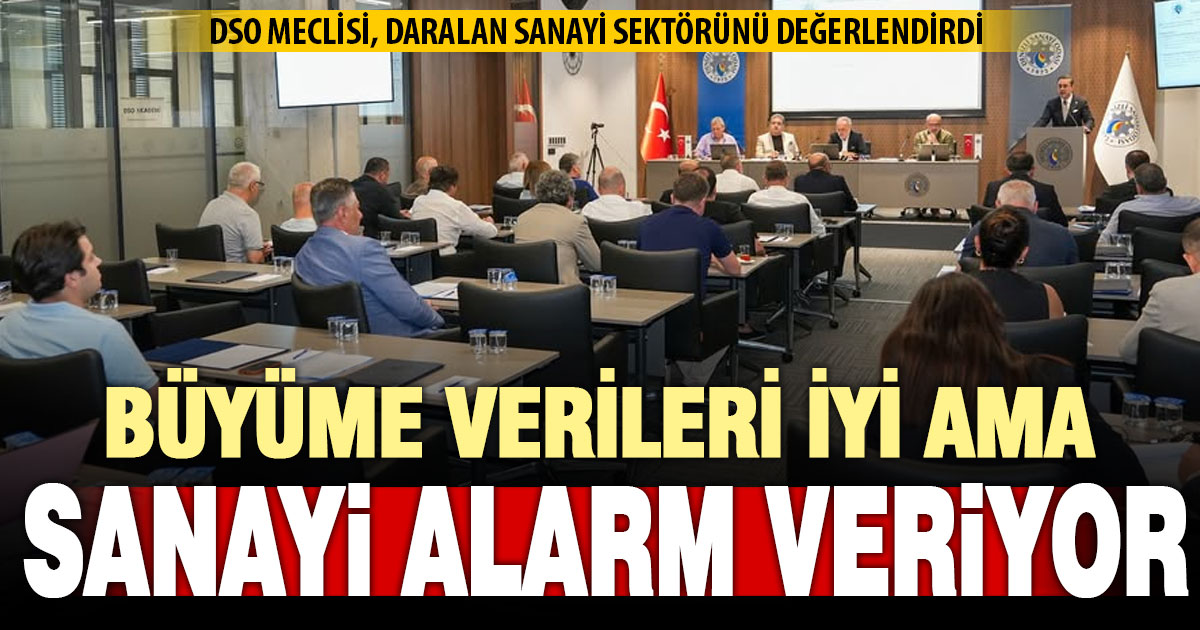 DSO Meclisi’nde konuşan Kasapoğlu: Sanayideki daralma alarm veriyor