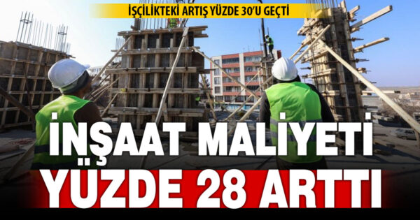 İnşaat maliyeti yıllıkta yüzde 25,58 arttı