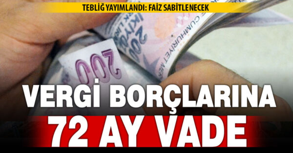 Vergi borçlarına yüzde 29 faizle 72 aya kadar taksit imkanı geldi