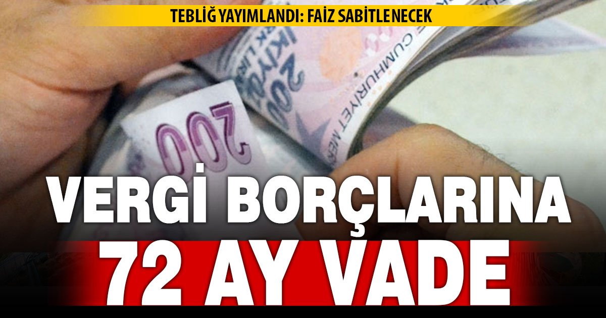 Vergi borçlarına yüzde 29 faizle 72 aya kadar taksit imkanı geldi