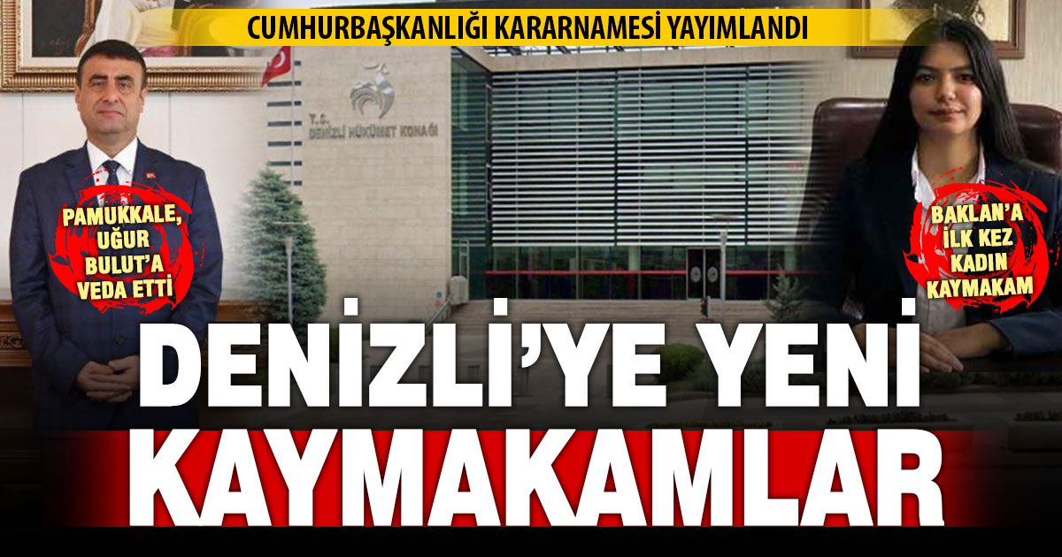 Denizli’ye yeni vali yardımcısı ve kaymakamlar atandı