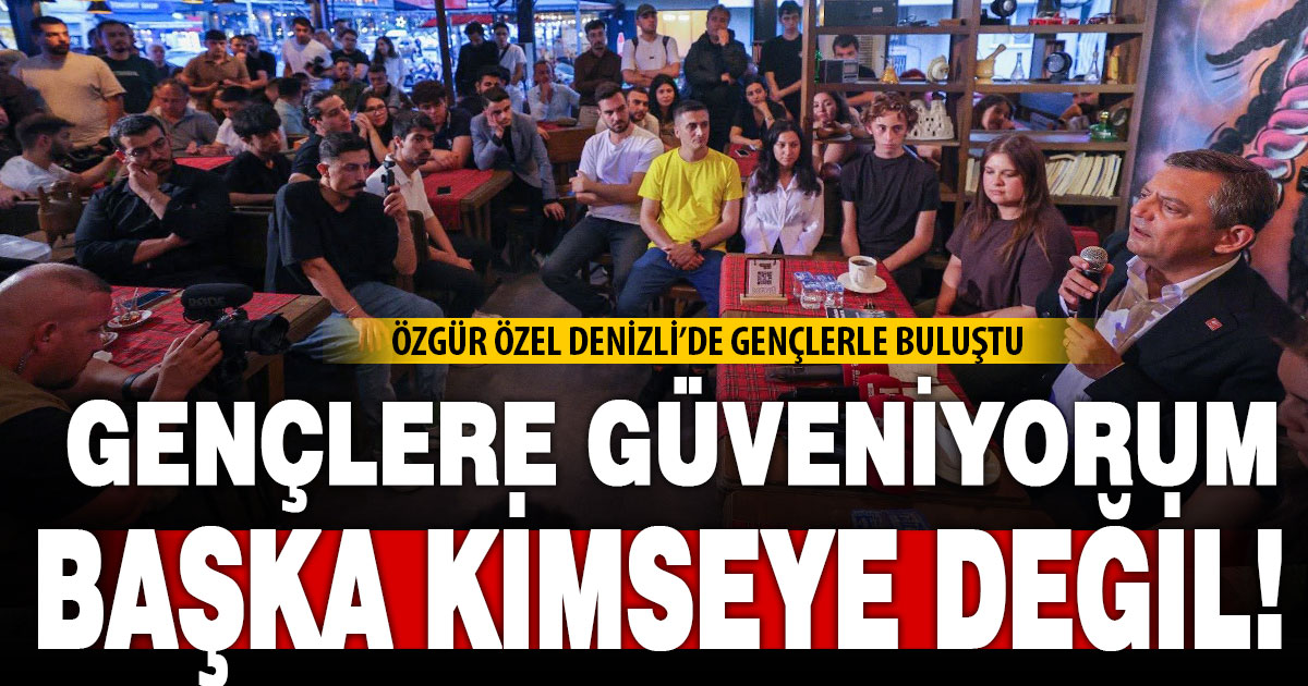 Özgür Özel, Denizli’de gençlerle sohbet etti