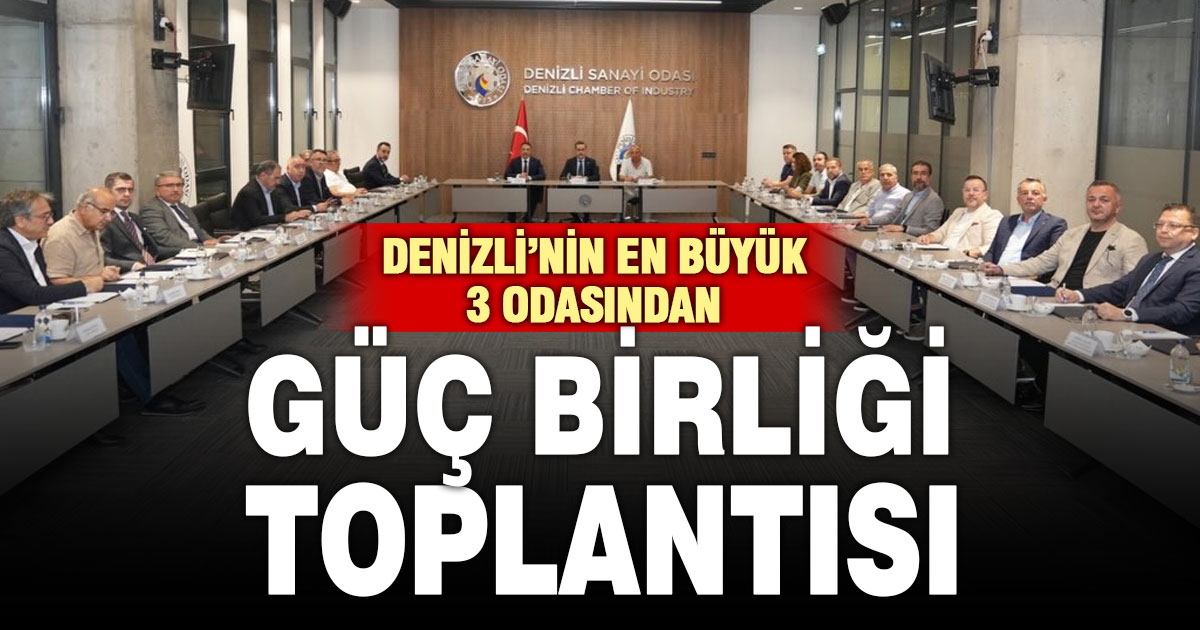 Denizli’de sanayi ve ticaret odaları ile borsa yönetimleri ortak toplantı yaptı