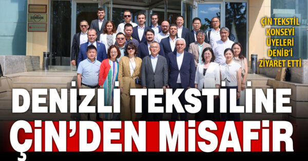 Çin tekstil konseyi üyelerinden Denizli’ye ziyaret