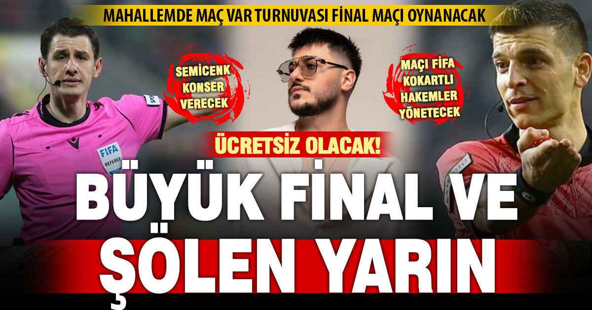 Mahallemde maç var turnuvası finali ve Semicenk konseri yarın yapılacak