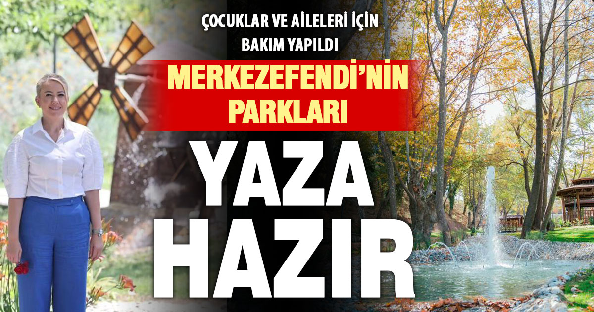 Merkezefendi Belediyesi parkları yaza hazır hale getirdi