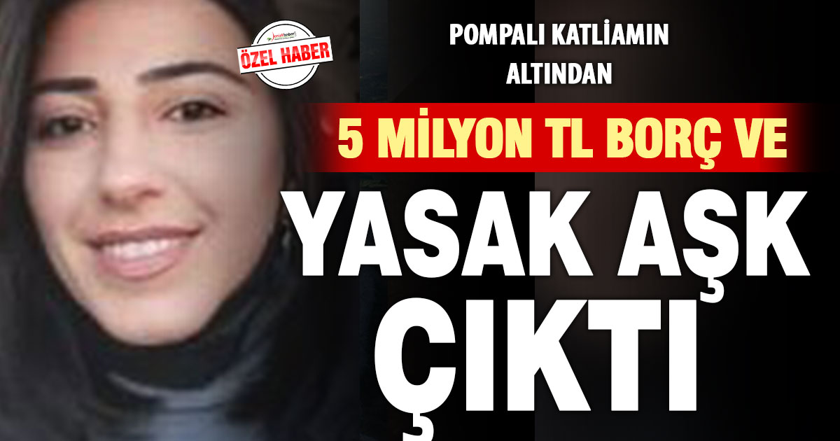 Denizli’de bir kadının öldürüldüğü dehşetin sebebi yasak aşk ve alacak meselesi çıktı
