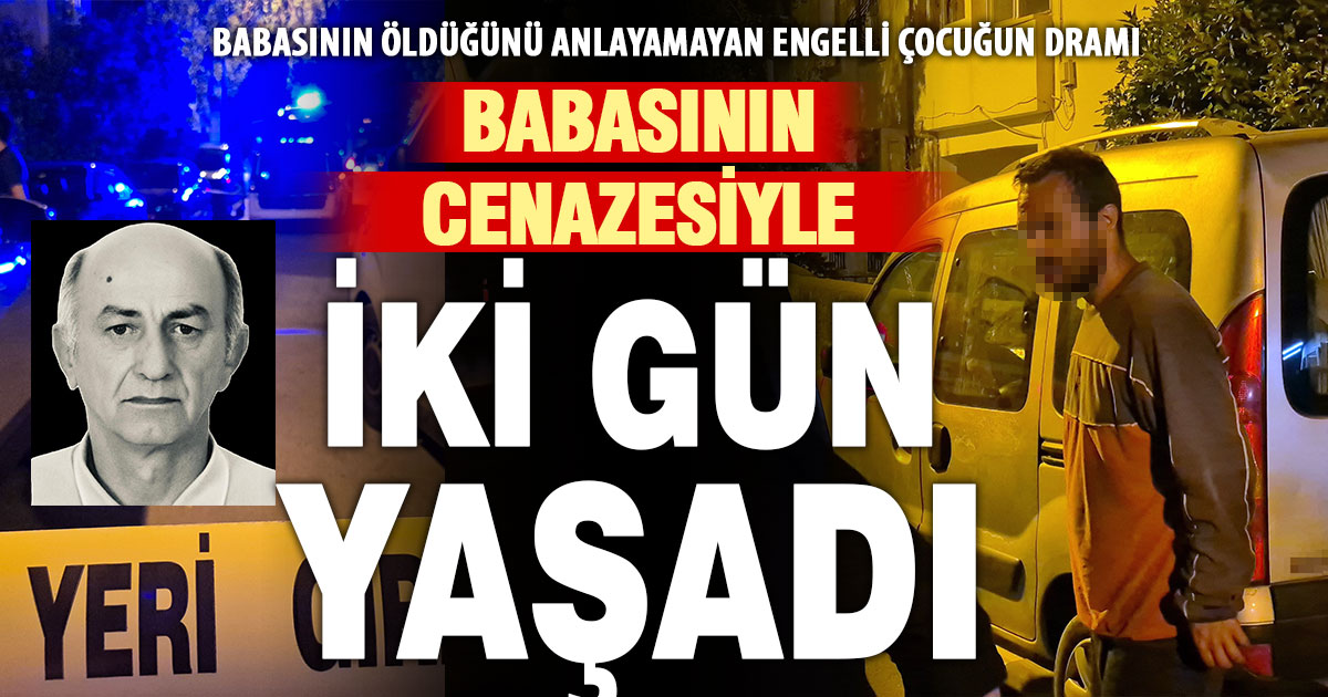 Babasının cenazesiyle 2 gün aynı evde yaşadı  