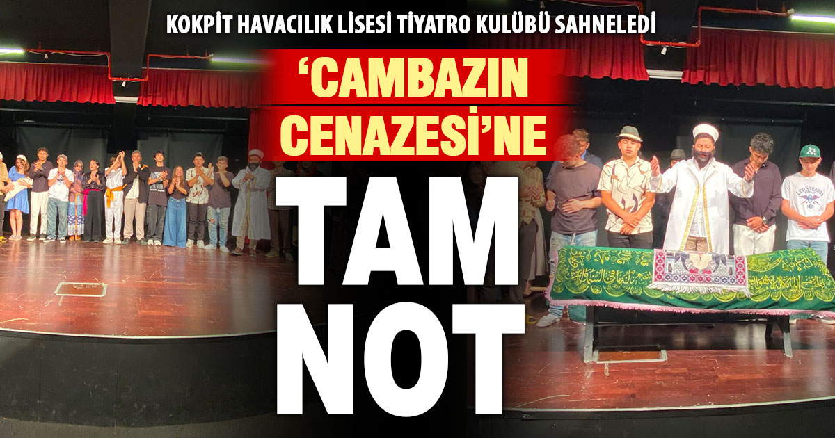 Kokpit Havacılık Lisesi öğrencilerinin ‘Cambazın cenazesi’ tiyatro oyunu beğeni topladı