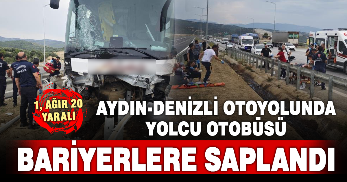 Aydın-Denizli otoyolunda feci kaza: 1'i ağır 20 yaralı