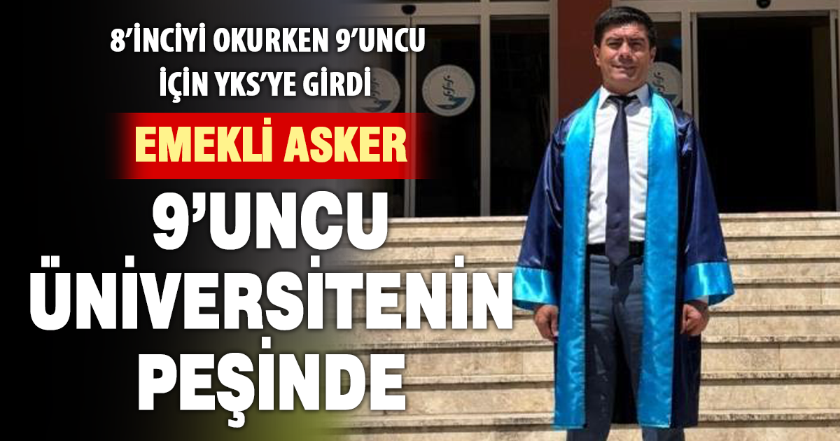 Emekli asker 9’uncu üniversitenin peşinde