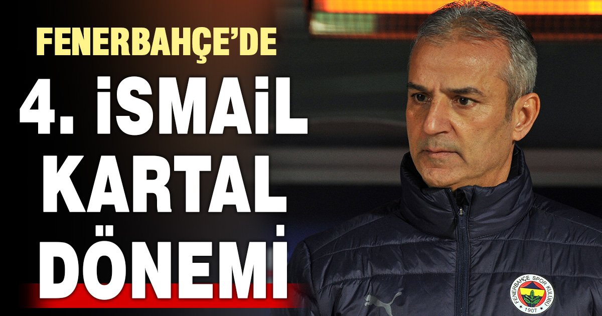 Fenerbahçe'de 4. İsmail Kartal dönemi