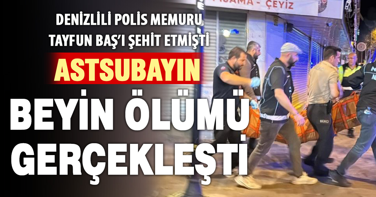 Muğla'da polisi şehit eden astsubayın beyin ölümü gerçekleşti