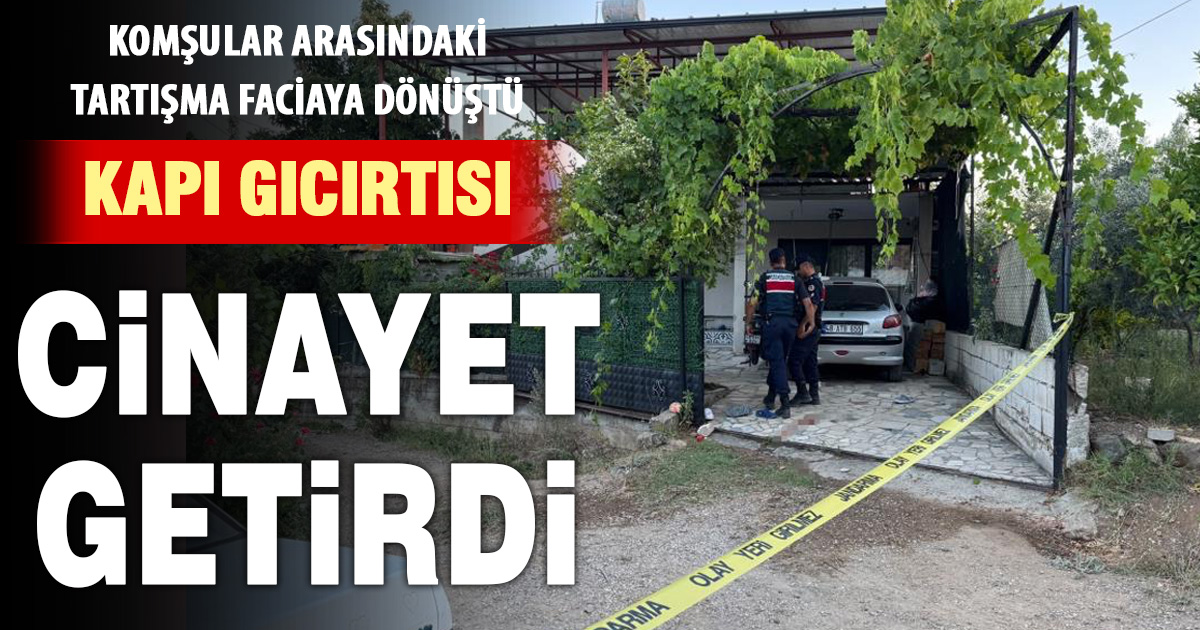 Bahçe kapısı tartışması cinayetle sonuçlandı: 1 ölü, 2 yaralı