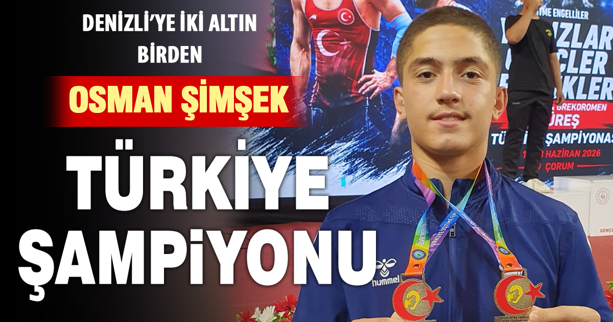 DENİZLİLİ GÜREŞÇİ OSMAN ŞİMŞEK’TEN ÇİFTE ŞAMPİYONLUK