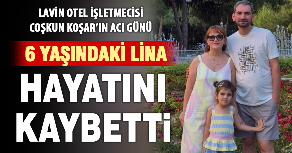 Denizli’de İşletmecinin Acı Günü: 6 yaşındaki Lina Koşar hayatını kaybetti