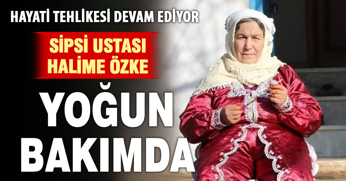 Yaşayan İnsan Hazinesi unvanlı sipsi ustasının yaşam mücadelesi devam ediyor 