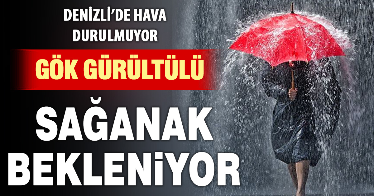 Denizli’de cuma günü gök gürültülü sağanak