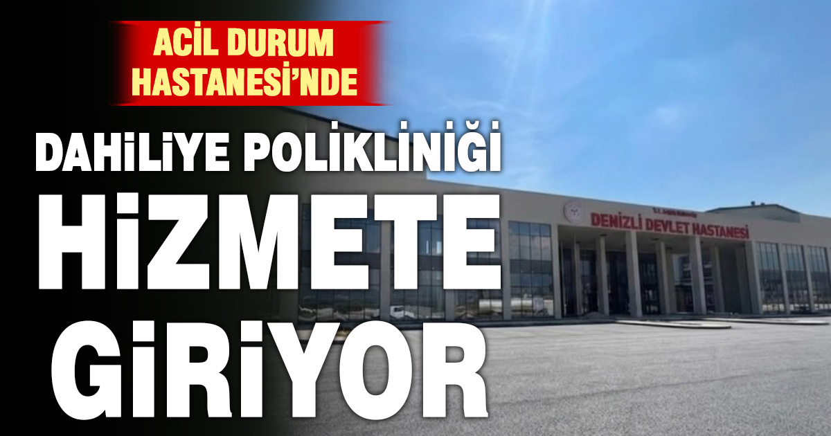 Denizli Acil Durum Hastanesi’nde bir bölüm daha hizmete giriyor