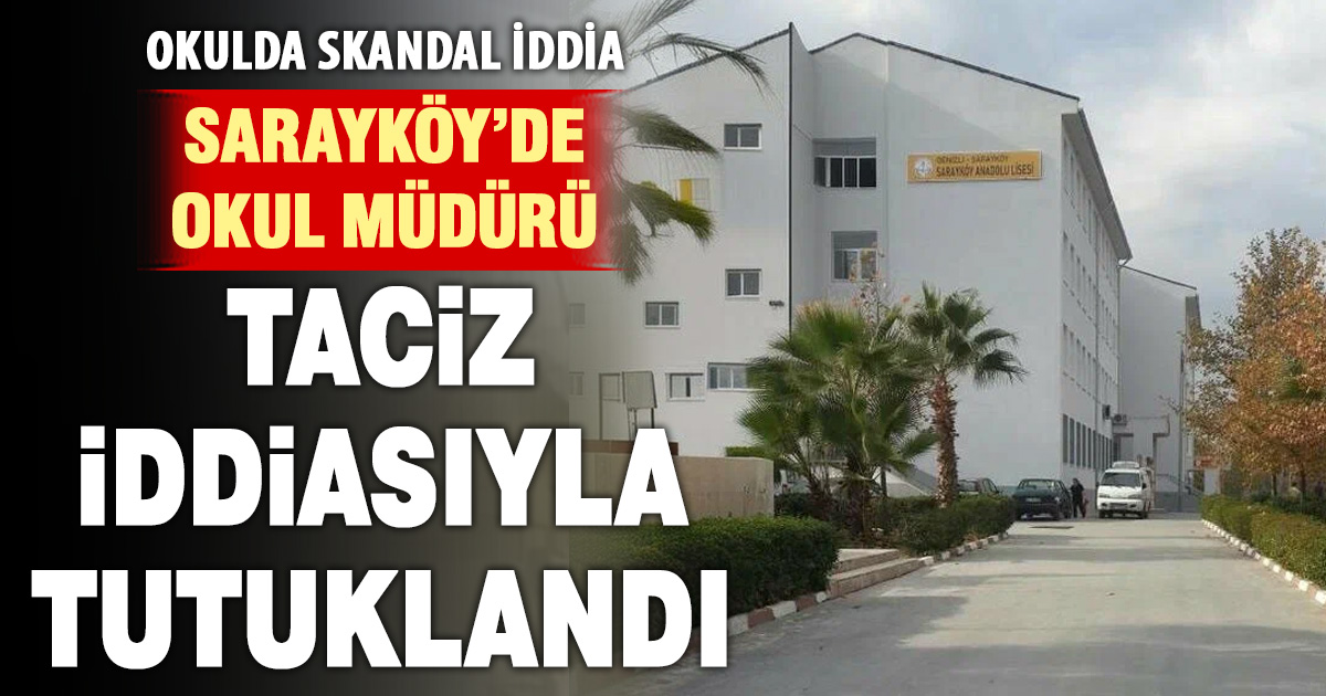 Sarayköy'de okul müdürü taciz iddiasıyla tutuklandı