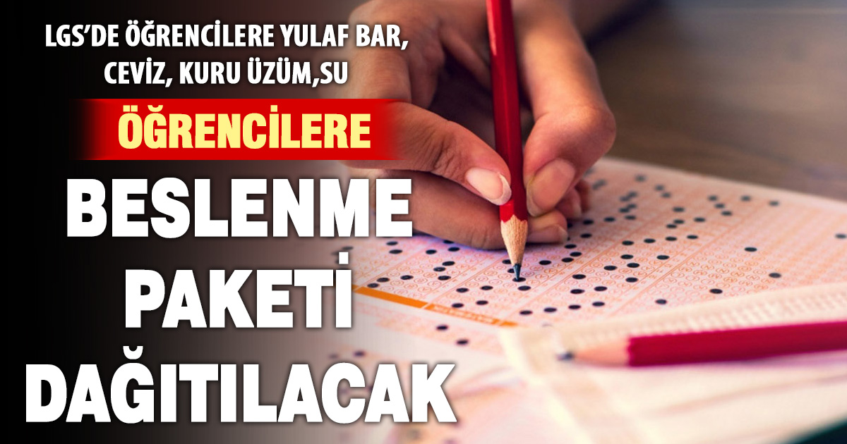 LGS’de 924 bin öğrenciye ilk kez beslenme paketi dağıtılacak