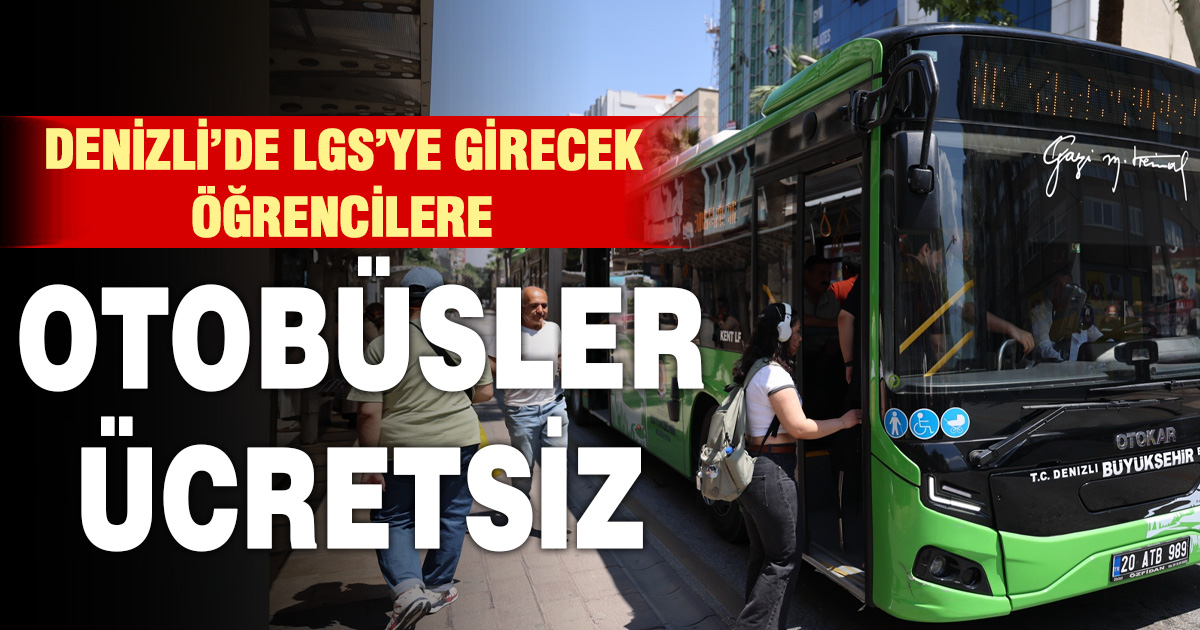 Denizli'de LGS heyecanında öğrencilere ücretsiz ulaşım desteği