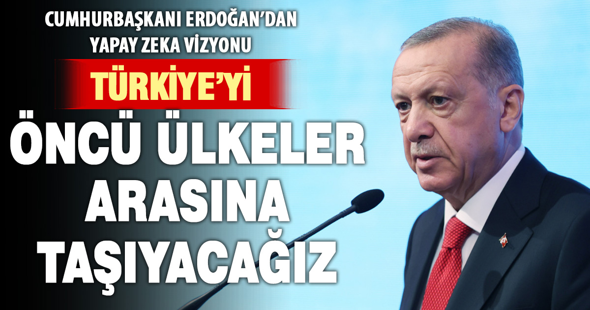 Cumhurbaşkanı Erdoğan: "Türkiye yapay zekada lider konuma ulaşacak"