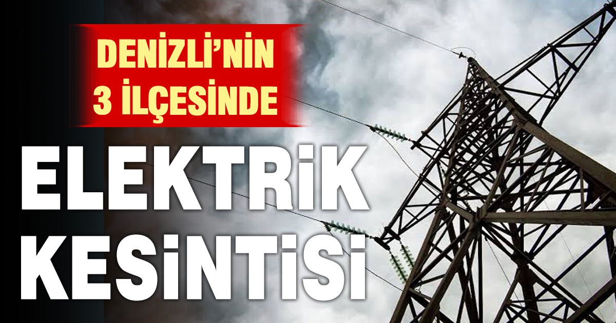 Denizli’de elektrik kesintisi