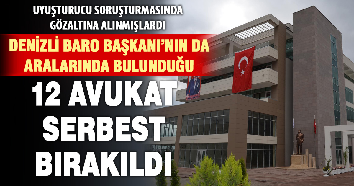 Denizli’de gözaltına alınan 12 avukat serbest bırakıldı