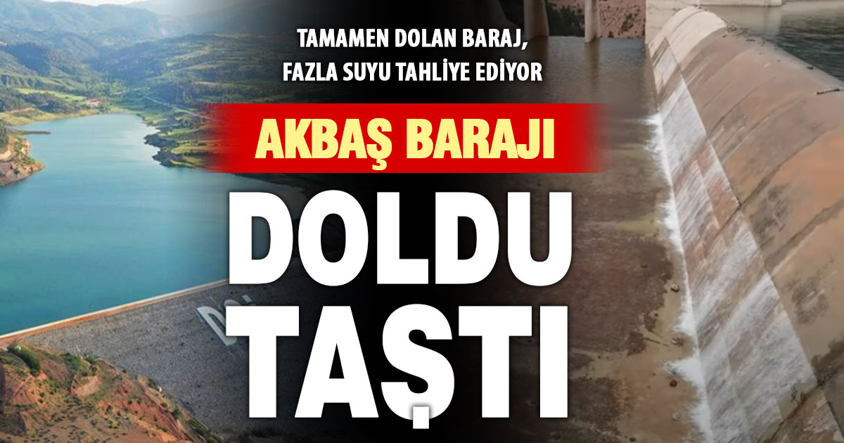 Akbaş Barajı tamamen doldu, fazla suyun tahliyesi başladı